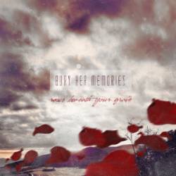 Bury Her Memories : Roses Beneath Your Grave